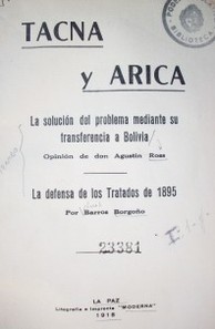 Tacna y Arica : la solución mediante su transferencia a Bolivia