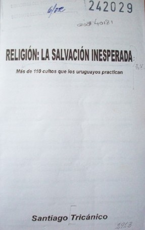 Religión: la salvación inesperada : más de 110 cultos que los uruguayos practican