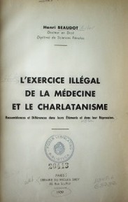 L'exercice illégal de la médecine et le charlatanisme : ressemblances et différences dans leurs éléments et dans leur répression