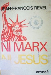Ni Marx ni Jesús : de la segunda revolución americana a la segunda revolución mundial