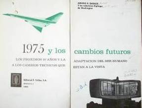 1975 y los cambios futuros : los próximos 10 años y la adaptación del ser humano a los cambios técnicos que están a la vista
