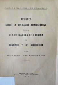 Apuntes sobre la aplicación administrativa de la Ley de Marcas de Fábrica de Comercio y de Agricultura