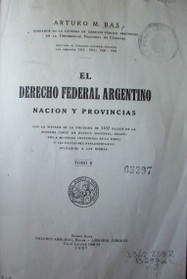 El Derecho Federal argentino : nación y provincias