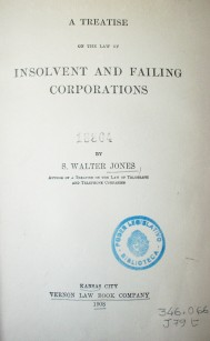 A treatise on the law of insolvent and failing corporations