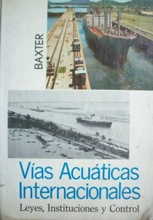 Vías acuáticas internacionales :  Leyes, instituciones y control :  principalmente en relación con los canales interoceánicos