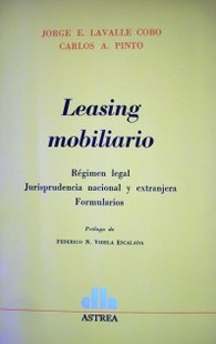 Leasing mobiliario : régimen legal : jurisprudencia nacional y extranjera : formularios