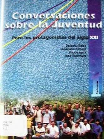 Conversaciones sobre la juventud : para los protagonistas del siglo XXI