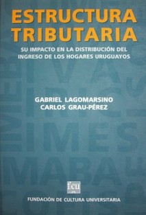 Estructura tributaria de Uruguay : su impacto en la distribución del ingreso de los hogares