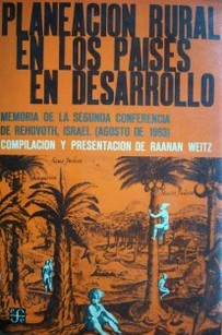 Planeación rural en los países en desarrollo : Memoria de la segunda conferencia de Rehovoth, Israel (agosto de 1963)