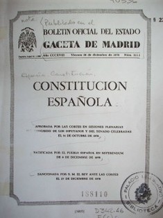Constitución Española : aprobada por las cortes en sesiones plenarias del Congreso de los diputados y del senado celebradas el 31 de octubre de 1978, ratificada por el pueblo español en referéndum de 6 de diciembre de 1978, sancionada por S. M.23