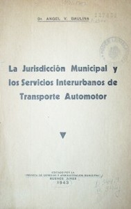 La Jurisdicción Municipal y los Servicios Interurbanos de Transporte Automotor