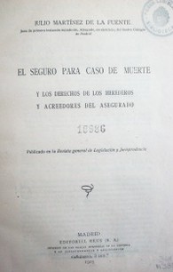 El seguro para caso de muerte : y los derechos de los herederos y acreedores del asegurado