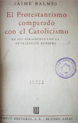 El protestantismo comparado con el catolicismo : en sus relaciones con la civilización europea