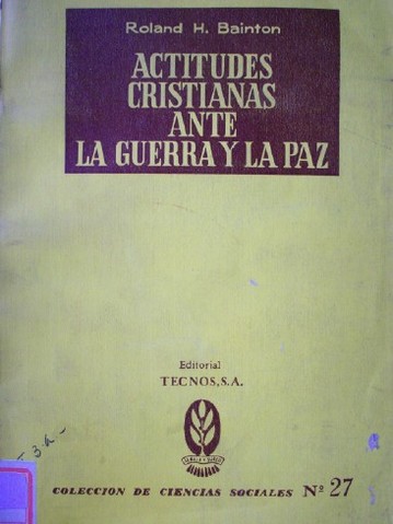 Actitudes cristianas ante la guerra y la paz : examen histórico y nueva valoración crítica