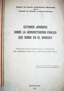 Estudios jurídicos sobre la administración pública que surge en el Uruguay