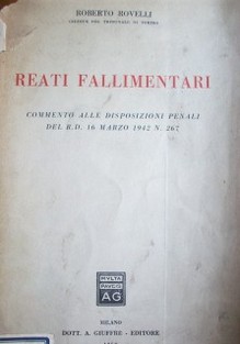 Reati fallimentari : commento alle disposizioni penali del R.D. 16 marzo 1942 N. 267