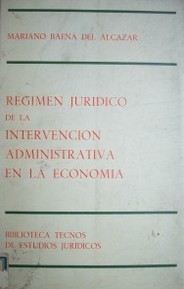 Régimen jurídico de la intervención administrativa en la economía