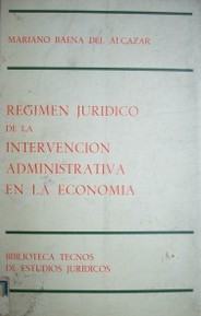 Régimen jurídico de la intervención administrativa en la economía
