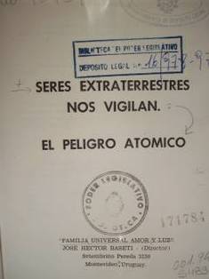 Seres extraterrestres nos vigilan : el peligro atómico