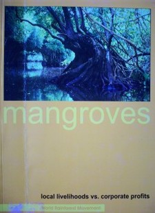 Mangroves : local livelihoods vs. corporate profits