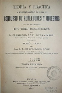 Teoría y práctica de actuaciones judiciales en materia de concurso de acreedores y quiebras con sus preliminares quita y espera y suspensión de pagos