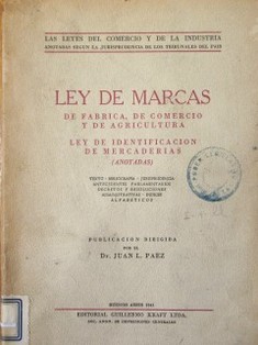 Ley de marcas de fábrica, de comercio y de agricultura. Ley de identificación de mercaderías (anotadas)