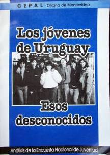 Los jóvenes de Uruguay : esos desconocidos