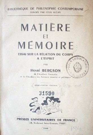 Matière et mémoire : essai sur la relation du corps a l'esprit