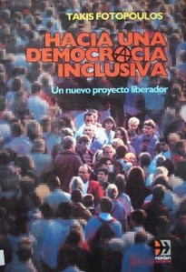 Hacia una democracia inclusiva : la crisis de la economía de crecimiento y la necesidad de un nuevo proyecto liberador