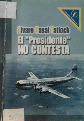 El "Presidente" no contesta : una tragedia misteriosa