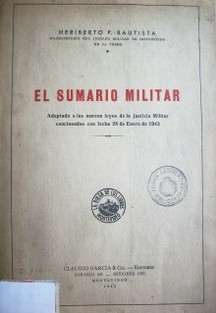 El sumario militar : adaptado a las nuevas leyes de la Justicia Militar sancionadas con fecha 28 de enero de 1943