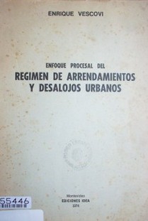 Enfoque procesal del régimen de arrendamientos y desalojos urbanos