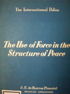 The use of force in the structure of peace : the international police
