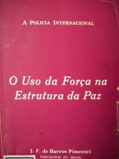 O uso da força na estrutura da paz : a policia internacional