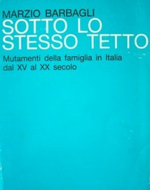 Sotto lo stesso tetto : mutamenti della famiglia in Italia dal XV al XX secolo