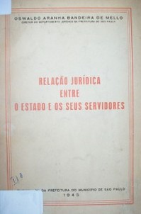 Relaçao jurídica entre o Estado e os seus servidores