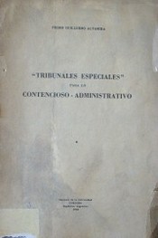 "Tribunales especiales" para lo Contencioso Administrativo