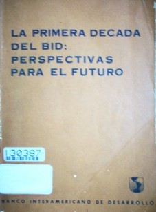 La primera década del BID : perspectivas para el futuro