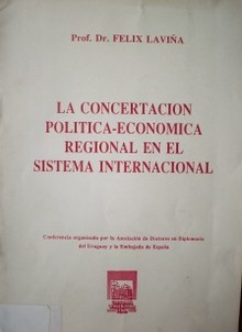 La concertación política económica regional en el sistema internacional.