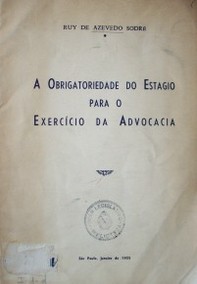 A obrigatoriedade do Estagio para o exercício da advocacia