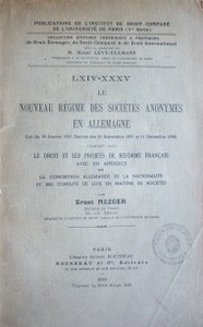 Le nouveau régime des sociétés anonymes en Allemagne : (loi du 30 janvier 1937, décrets des 29 septembre 1937 et 21 décembre 1938) comparé avec le droit et les proyets de réforme frnçais avec un appendice sur la conception allemande de la ...