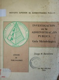 Investigación en la administración pública : guía metodológica