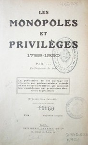 Les monopoles et privilèges : 1789-1920