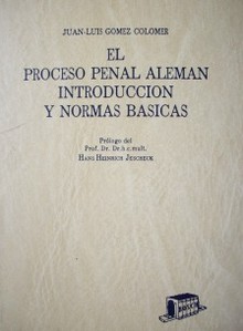 El proceso penal alemán : introducción y normas básicas