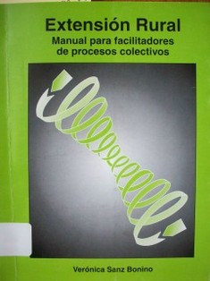 Extensión rural : manual para facilitadores de procesos colectivos