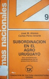 Subordinación en el agro uruguayo : una caracterización contemporánea de los productores familiares