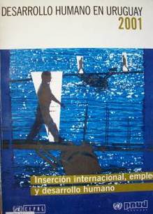Desarrollo humano en Uruguay 2001 : inserción internacional, empleo y desarrollo humano