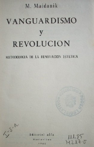 Vanguardismo y revolución : metodología de la renovación estética