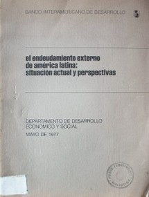 El endeudamiento externo de América Latina : situación actual y perspectivas