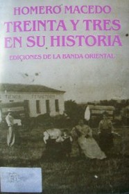 Treinta y Tres en su historia : hitos señeros de su transcurrir